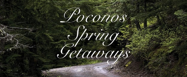 Spring Getaways in the Poconos